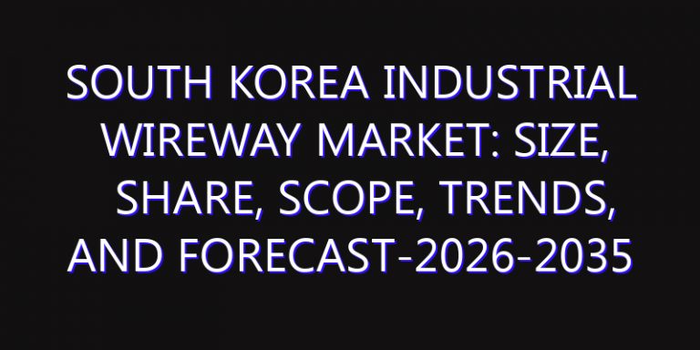 South Korea Industrial Wireway Market: Size, Share, Scope, Trends, and Forecast-2026-2035