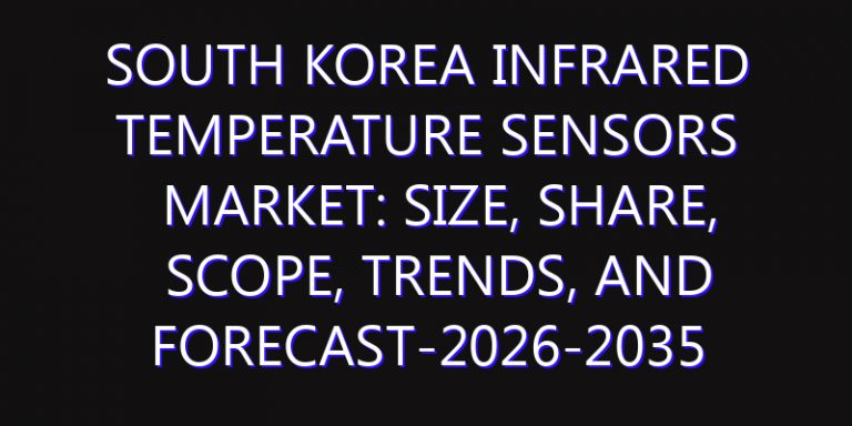 South Korea Infrared Temperature Sensors Market: Size, Share, Scope, Trends, and Forecast-2026-2035