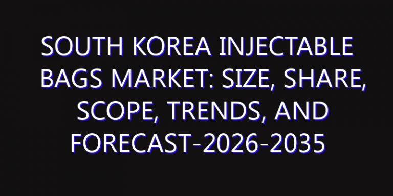 South Korea Injectable Bags Market: Size, Share, Scope, Trends, and Forecast-2026-2035
