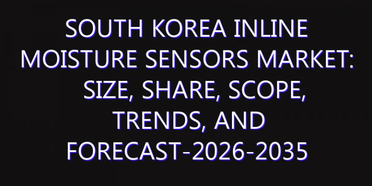 South Korea Inline Moisture Sensors Market: Size, Share, Scope, Trends, and Forecast-2026-2035