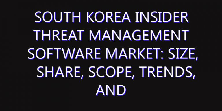 South Korea Insider Threat Management Software Market: Size, Share, Scope, Trends, and Forecast-2026-2035