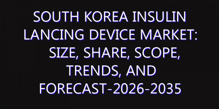 South Korea Insulin Lancing Device Market: Size, Share, Scope, Trends, and Forecast-2026-2035