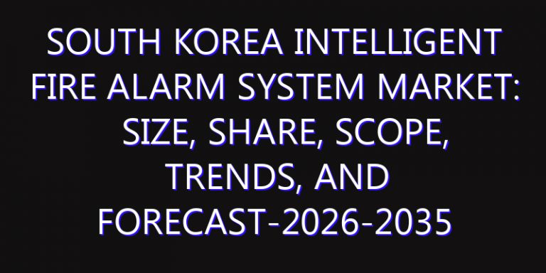 South Korea Intelligent Fire Alarm System Market: Size, Share, Scope, Trends, and Forecast-2026-2035