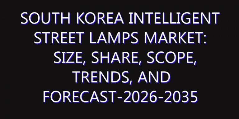 South Korea Intelligent Street Lamps Market: Size, Share, Scope, Trends, and Forecast-2026-2035