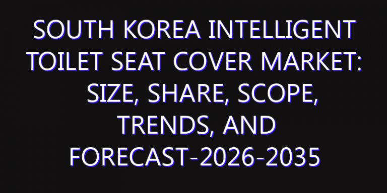 South Korea Intelligent Toilet Seat Cover Market: Size, Share, Scope, Trends, and Forecast-2026-2035