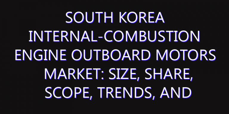 South Korea Internal-Combustion Engine Outboard Motors Market: Size, Share, Scope, Trends, and Forecast-2026-2035