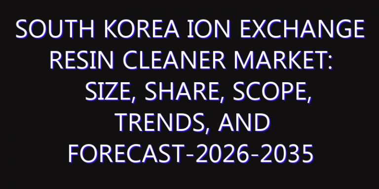 South Korea Ion Exchange Resin Cleaner Market: Size, Share, Scope, Trends, and Forecast-2026-2035