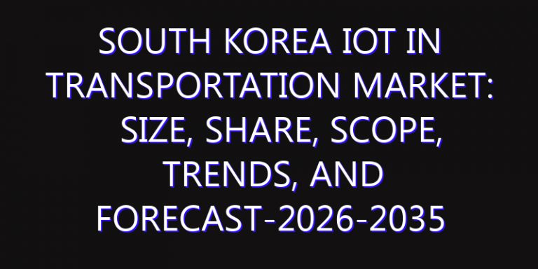 South Korea IoT in Transportation Market: Size, Share, Scope, Trends, and Forecast-2026-2035