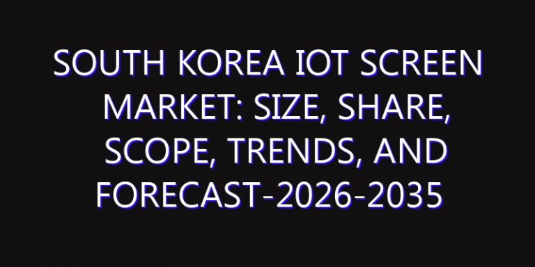 South Korea IoT Screen Market: Size, Share, Scope, Trends, and Forecast-2026-2035