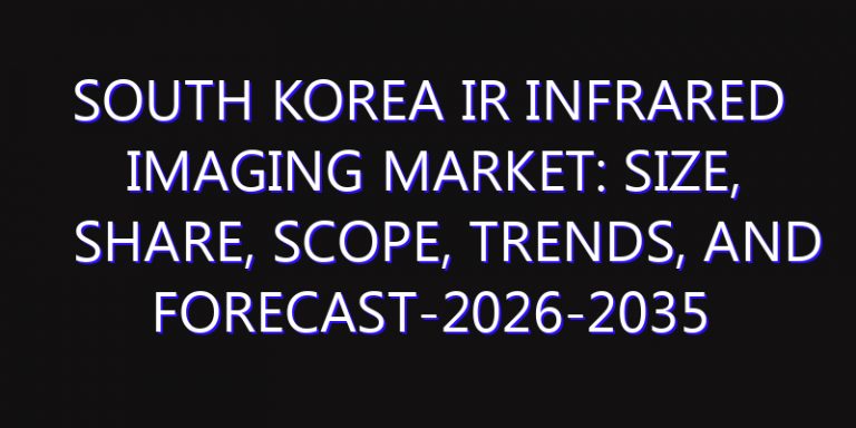 South Korea IR Infrared Imaging Market: Size, Share, Scope, Trends, and Forecast-2026-2035