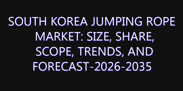 South Korea Jumping Rope Market: Size, Share, Scope, Trends, and Forecast-2026-2035