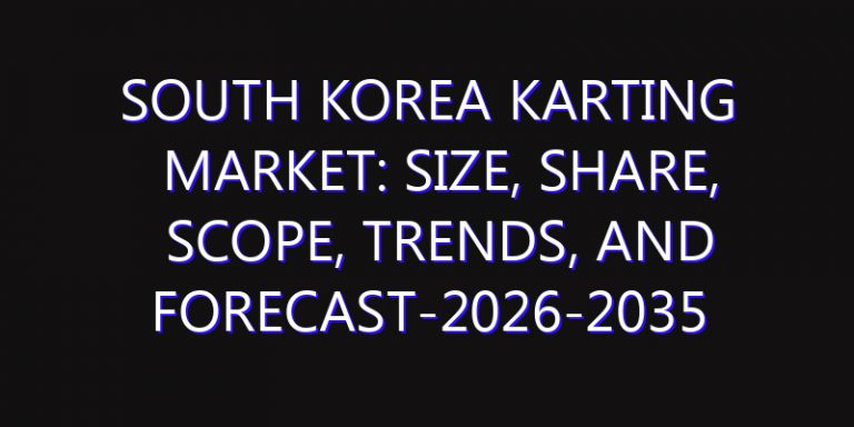 South Korea Karting Market: Size, Share, Scope, Trends, and Forecast-2026-2035