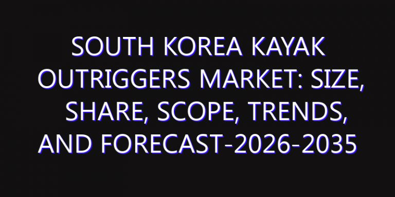 South Korea Kayak Outriggers Market: Size, Share, Scope, Trends, and Forecast-2026-2035