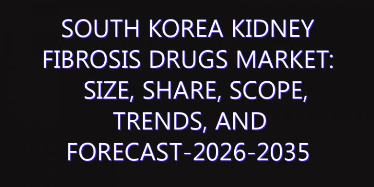 South Korea Kidney Fibrosis Drugs Market: Size, Share, Scope, Trends, and Forecast-2026-2035