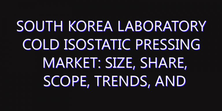 South Korea Laboratory Cold Isostatic Pressing Market: Size, Share, Scope, Trends, and Forecast-2026-2035