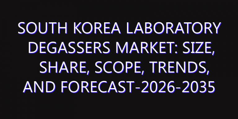 South Korea Laboratory Degassers Market: Size, Share, Scope, Trends, and Forecast-2026-2035