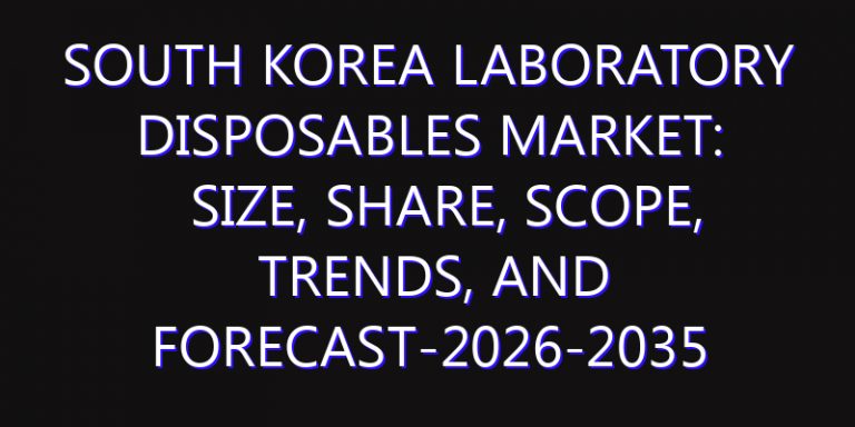 South Korea Laboratory Disposables Market: Size, Share, Scope, Trends, and Forecast-2026-2035