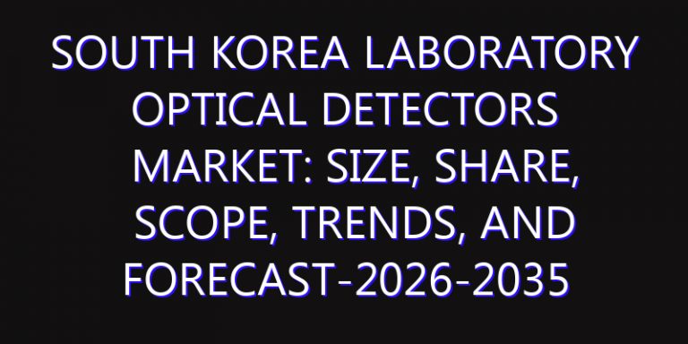 South Korea Laboratory Optical Detectors Market: Size, Share, Scope, Trends, and Forecast-2026-2035