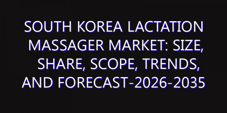 South Korea Lactation Massager Market: Size, Share, Scope, Trends, and Forecast-2026-2035