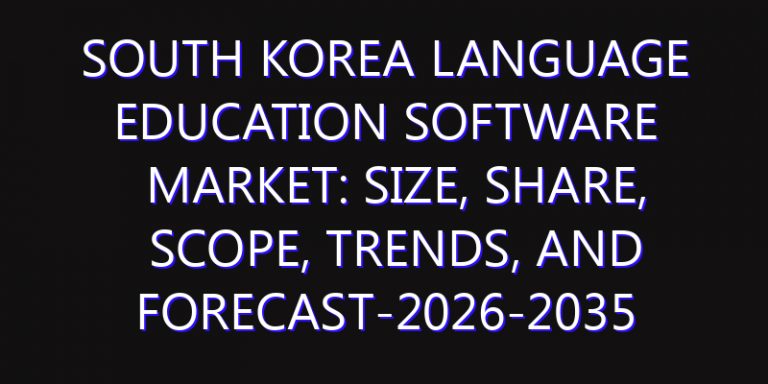South Korea Language Education Software Market: Size, Share, Scope, Trends, and Forecast-2026-2035