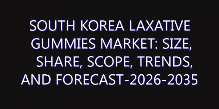 South Korea Laxative Gummies Market: Size, Share, Scope, Trends, and Forecast-2026-2035