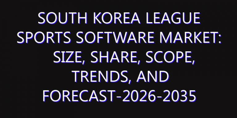 South Korea League Sports Software Market: Size, Share, Scope, Trends, and Forecast-2026-2035