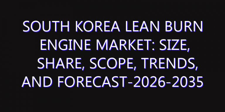 South Korea Lean Burn Engine Market: Size, Share, Scope, Trends, and Forecast-2026-2035