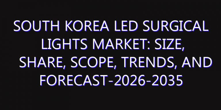 South Korea LED Surgical Lights Market: Size, Share, Scope, Trends, and Forecast-2026-2035
