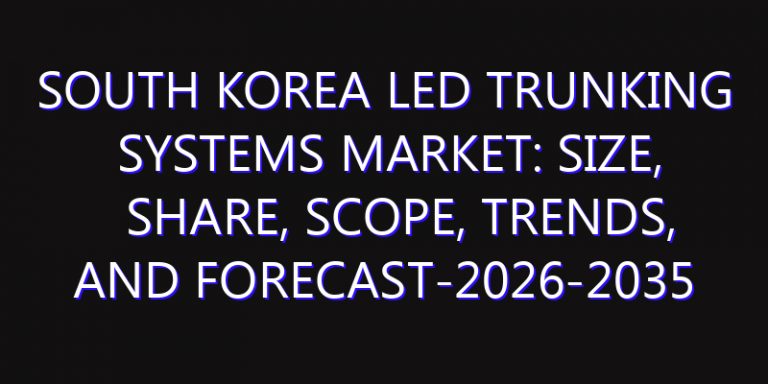 South Korea LED Trunking Systems Market: Size, Share, Scope, Trends, and Forecast-2026-2035