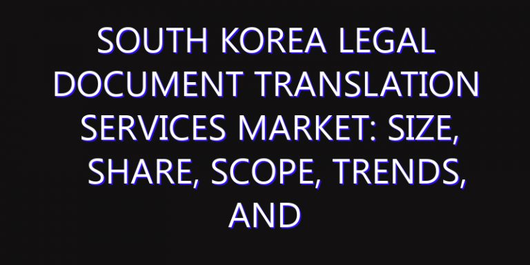 South Korea Legal Document Translation Services Market: Size, Share, Scope, Trends, and Forecast-2026-2035