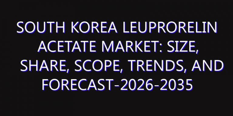 South Korea Leuprorelin Acetate Market: Size, Share, Scope, Trends, and Forecast-2026-2035