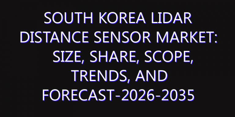 South Korea LiDAR Distance Sensor Market: Size, Share, Scope, Trends, and Forecast-2026-2035