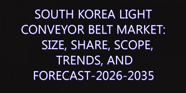 South Korea Light Conveyor Belt Market: Size, Share, Scope, Trends, and Forecast-2026-2035