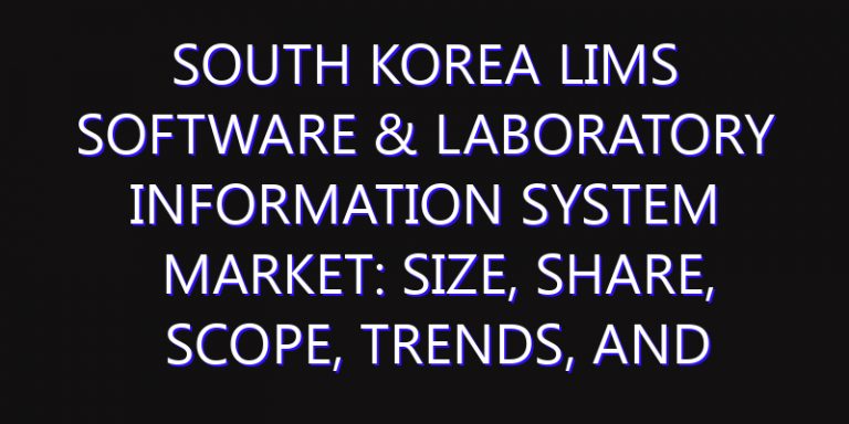 South Korea LIMS Software & Laboratory Information System Market: Size, Share, Scope, Trends, and Forecast-2026-2035
