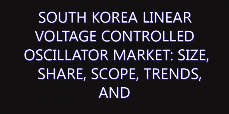 South Korea Linear Voltage Controlled Oscillator Market: Size, Share, Scope, Trends, and Forecast-2026-2035