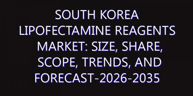 South Korea Lipofectamine Reagents Market: Size, Share, Scope, Trends, and Forecast-2026-2035
