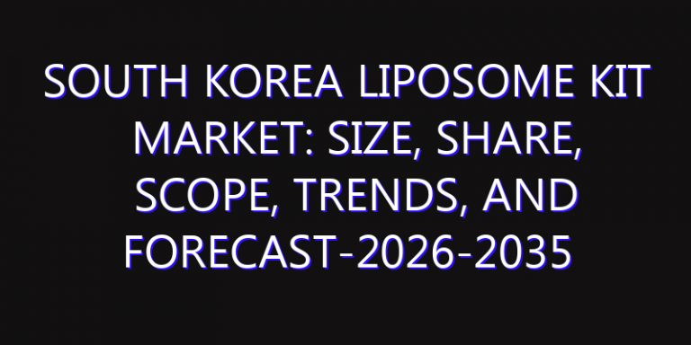 South Korea Liposome Kit Market: Size, Share, Scope, Trends, and Forecast-2026-2035