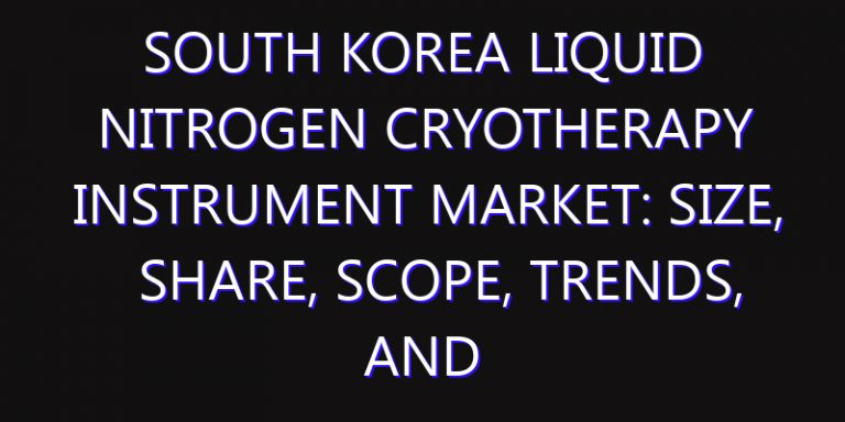 South Korea Liquid Nitrogen Cryotherapy Instrument Market: Size, Share, Scope, Trends, and Forecast-2026-2035