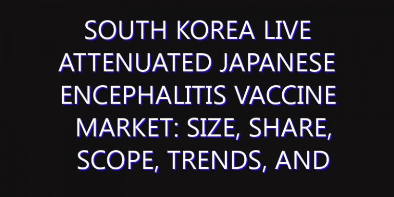 South Korea Live Attenuated Japanese Encephalitis Vaccine Market: Size, Share, Scope, Trends, and Forecast-2026-2035