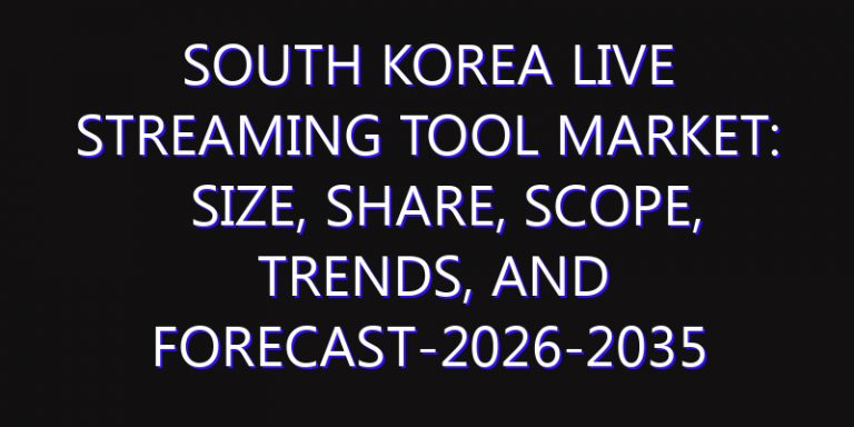 South Korea Live Streaming Tool Market: Size, Share, Scope, Trends, and Forecast-2026-2035