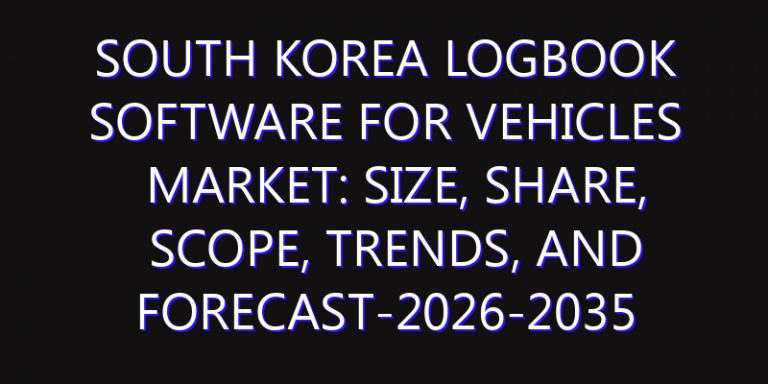 South Korea Logbook Software for Vehicles Market: Size, Share, Scope, Trends, and Forecast-2026-2035