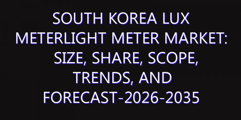 South Korea Lux MeterLight Meter Market: Size, Share, Scope, Trends, and Forecast-2026-2035