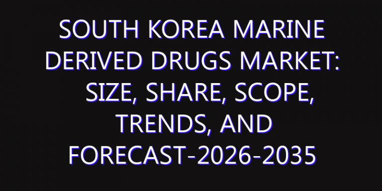 South Korea Marine Derived Drugs Market: Size, Share, Scope, Trends, and Forecast-2026-2035