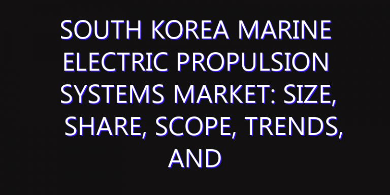 South Korea Marine Electric Propulsion Systems Market: Size, Share, Scope, Trends, and Forecast-2026-2035