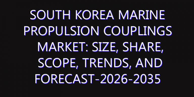South Korea Marine Propulsion Couplings Market: Size, Share, Scope, Trends, and Forecast-2026-2035