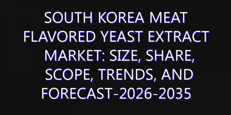 South Korea Meat Flavored Yeast Extract Market: Size, Share, Scope, Trends, and Forecast-2026-2035