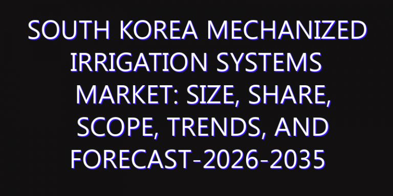 South Korea Mechanized Irrigation Systems Market: Size, Share, Scope, Trends, and Forecast-2026-2035