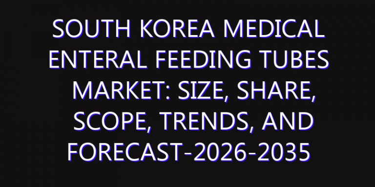 South Korea Medical Enteral Feeding Tubes Market: Size, Share, Scope, Trends, and Forecast-2026-2035