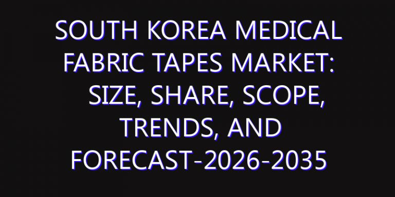 South Korea Medical Fabric Tapes Market: Size, Share, Scope, Trends, and Forecast-2026-2035