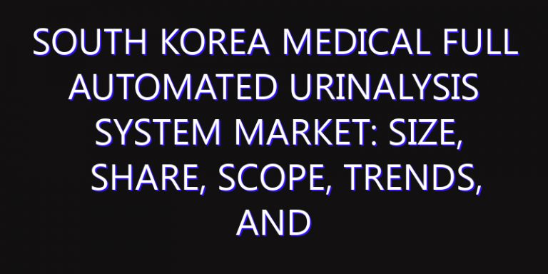 South Korea Medical Full Automated Urinalysis System Market: Size, Share, Scope, Trends, and Forecast-2026-2035